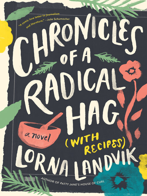 Title details for Chronicles of a Radical Hag (with Recipes) by Lorna Landvik - Available